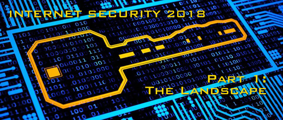 Internet Security 2018 (The Landscape: A View of the Forest, Not the Trees)