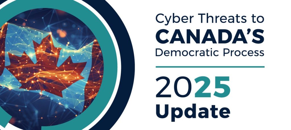 Cyber Threats to Canada’s Democratic Process — 2025 Update